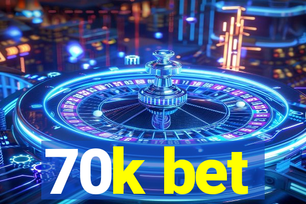 70k bet